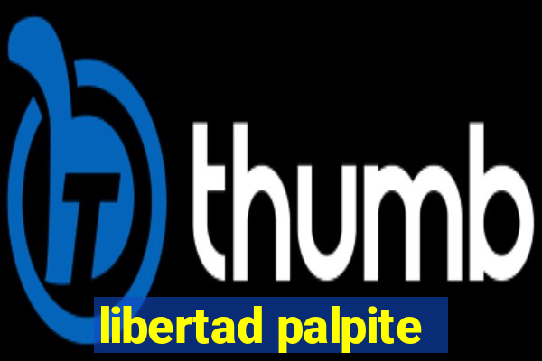 libertad palpite